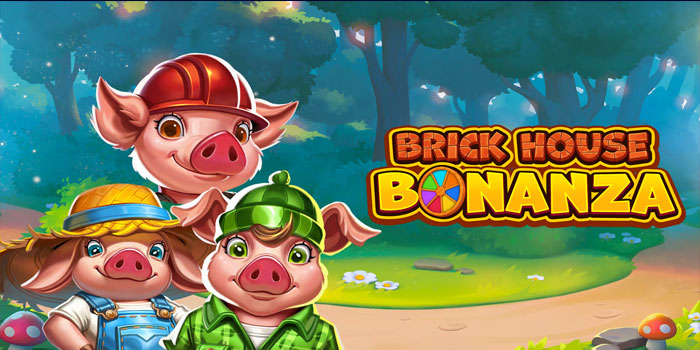 Trik Mendapatkan Jackpot di Slot Brick House Bonanza