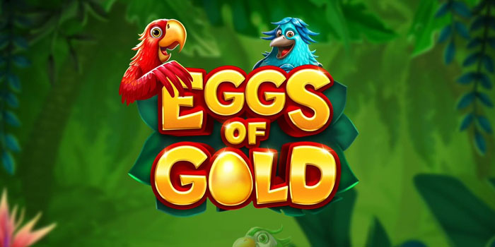 Trik Cerdas Mendapatkan Menang Slot Eggs Of Gold